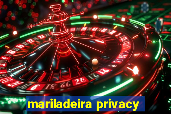 mariladeira privacy